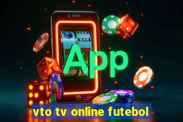 vto tv online futebol